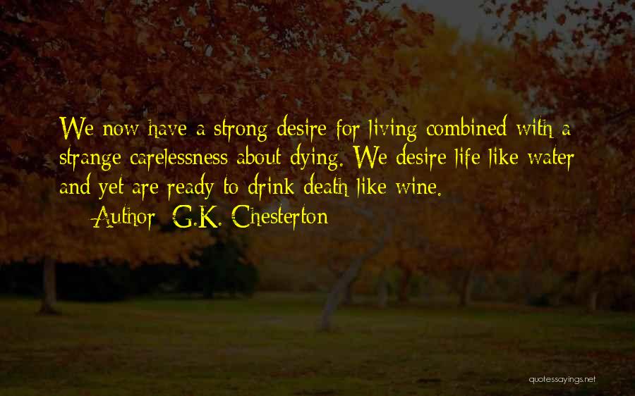 Life Carelessness Quotes By G.K. Chesterton