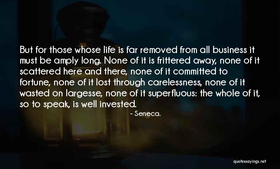 Life Carelessness Quotes By Seneca.