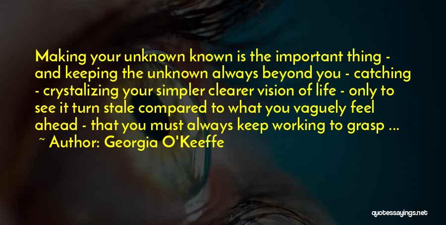 Life Catching Up With You Quotes By Georgia O'Keeffe