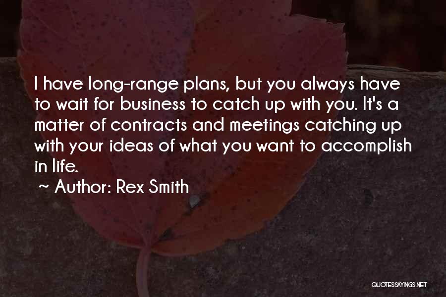 Life Catching Up With You Quotes By Rex Smith