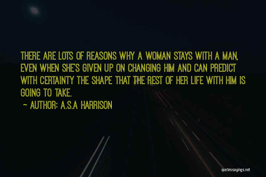 Life Certainty Quotes By A.S.A Harrison