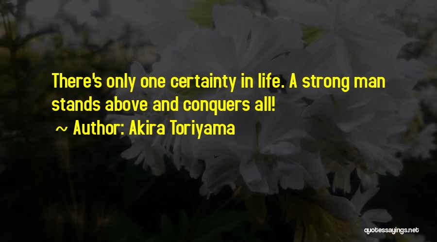 Life Certainty Quotes By Akira Toriyama