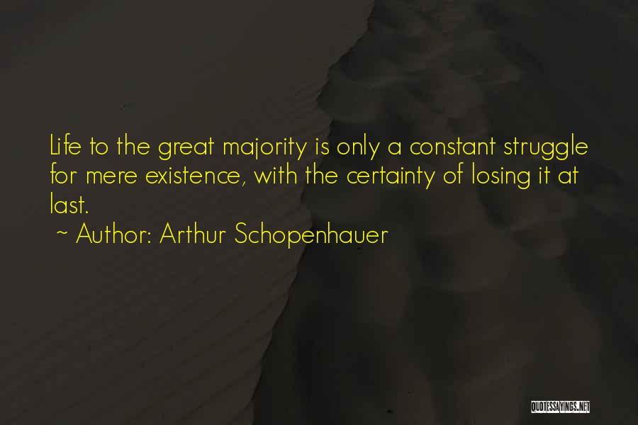 Life Certainty Quotes By Arthur Schopenhauer