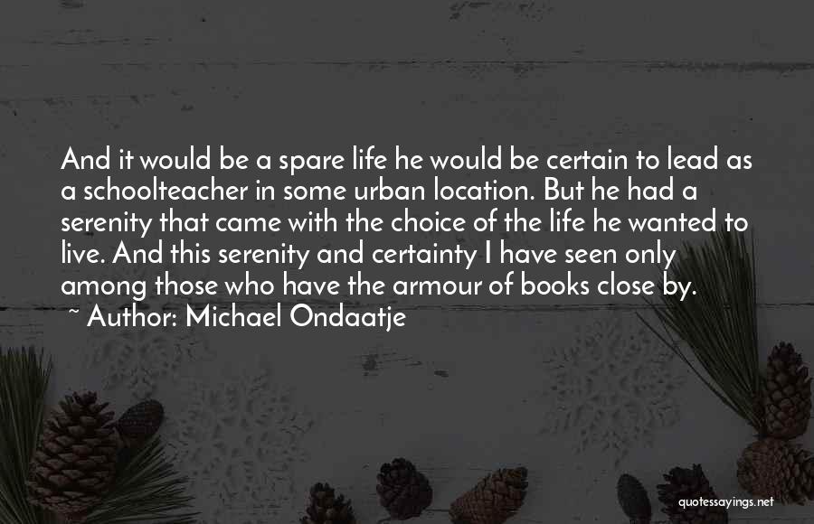 Life Certainty Quotes By Michael Ondaatje