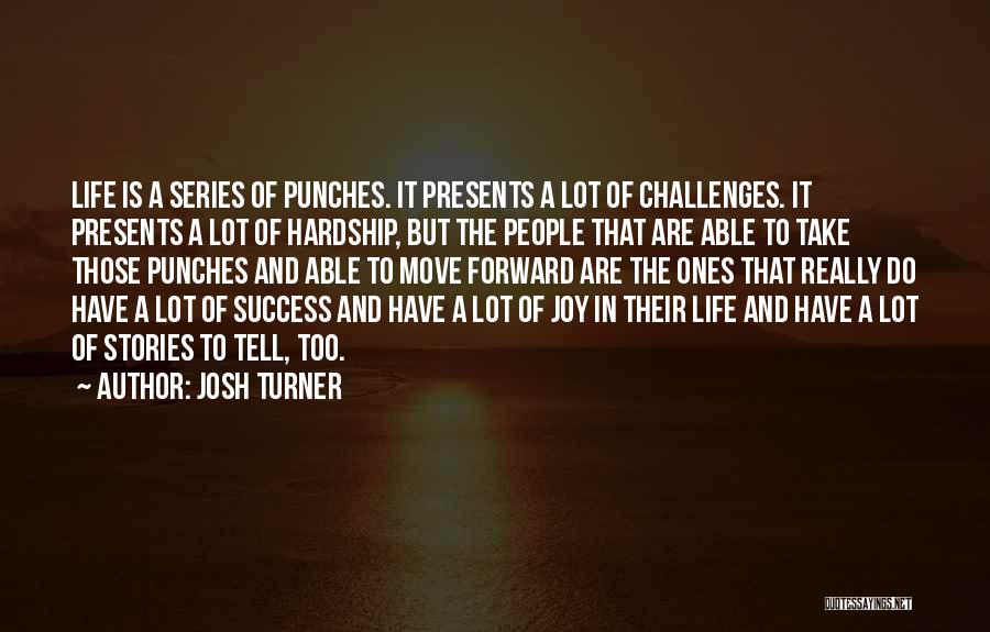 Life Challenges And Success Quotes By Josh Turner