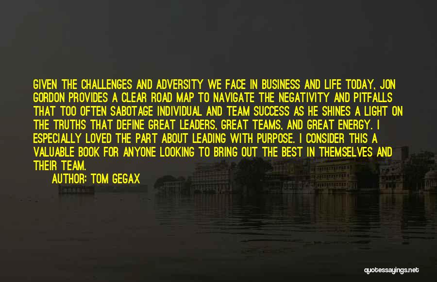 Life Challenges And Success Quotes By Tom Gegax