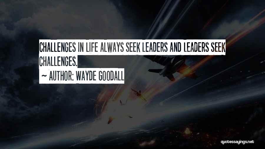 Life Challenges And Success Quotes By Wayde Goodall