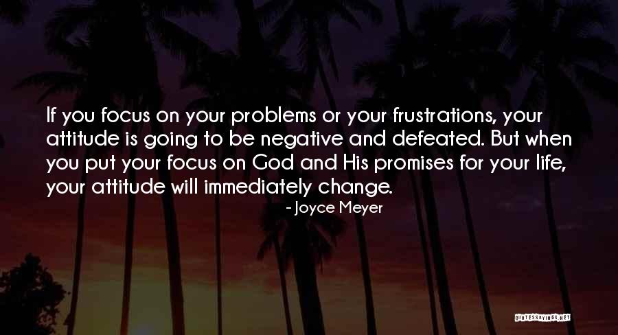 Life Change Attitude Quotes By Joyce Meyer Life Change Attitude Quotes By Joyce Meyer