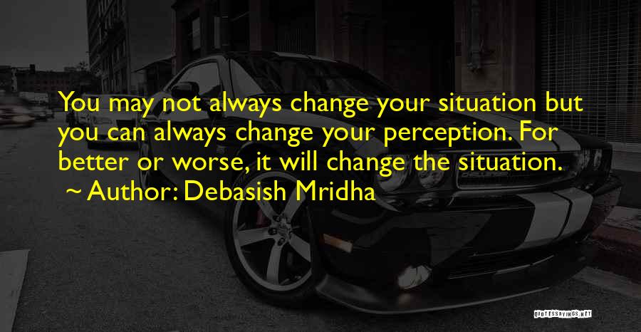 Life Change For The Better Quotes By Debasish Mridha