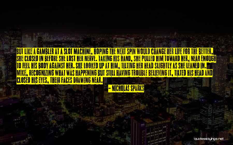 Life Change For The Better Quotes By Nicholas Sparks Life Change For The Better Quotes By Nicholas Sparks