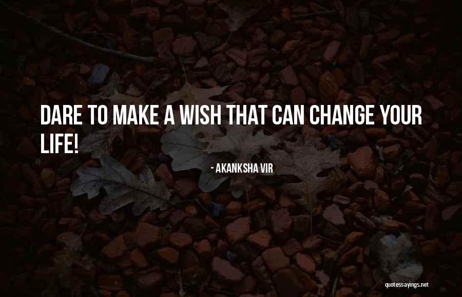 Life Change Quotes By Akanksha Vir Life Change Quotes By Akanksha Vir