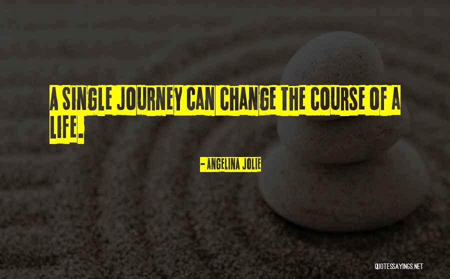 Life Change Quotes By Angelina Jolie Life Change Quotes By Angelina Jolie