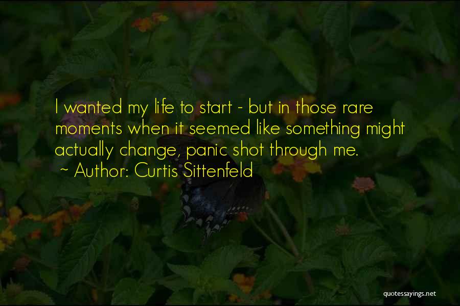 Life Change Quotes By Curtis Sittenfeld