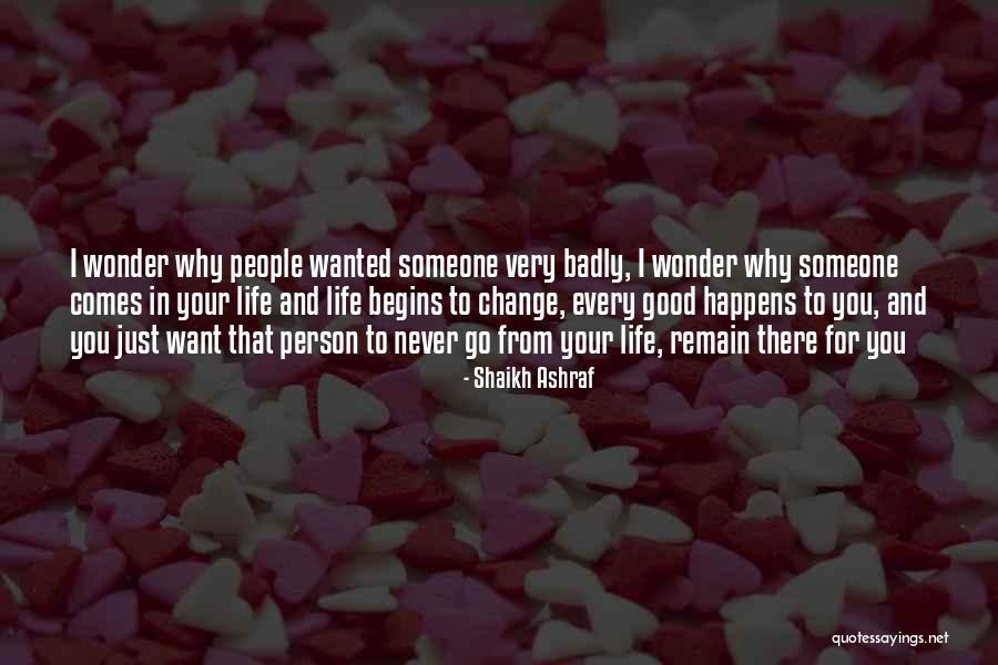 Life Change Quotes By Shaikh Ashraf Life Change Quotes By Shaikh Ashraf