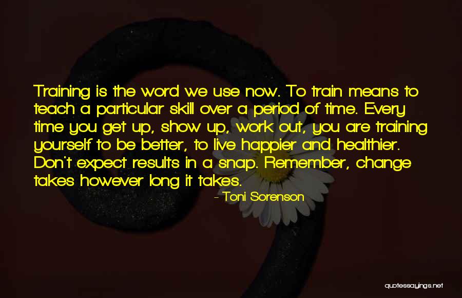 Life Change Quotes By Toni Sorenson Life Change Quotes By Toni Sorenson