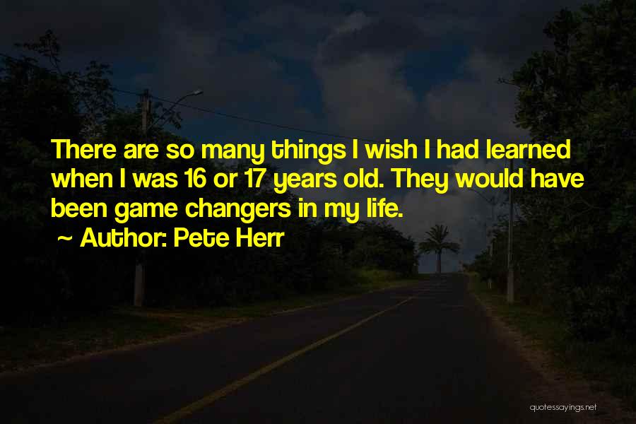 Life Changers Quotes By Pete Herr