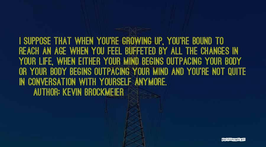 Life Changes And Growing Up Quotes By Kevin Brockmeier