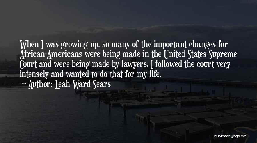 Life Changes And Growing Up Quotes By Leah Ward Sears