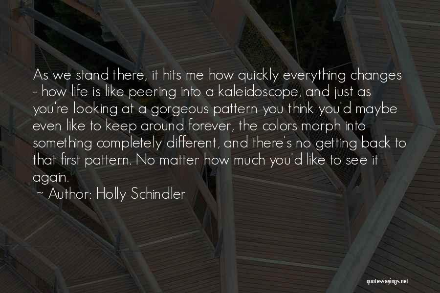Life Changes And Love Quotes By Holly Schindler