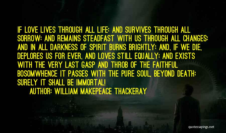 Life Changes And Love Quotes By William Makepeace Thackeray