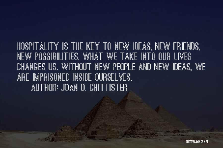 Life Changes Friends Quotes By Joan D. Chittister