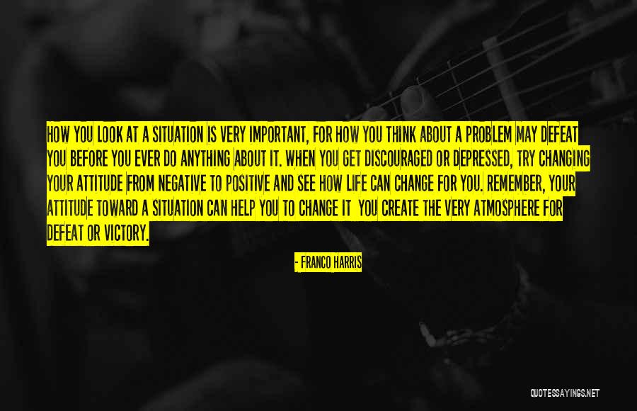 Life Changing Attitude Quotes By Franco Harris Life Changing Attitude Quotes By Franco Harris