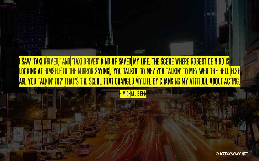 Life Changing Attitude Quotes By Michael Biehn Life Changing Attitude Quotes By Michael Biehn