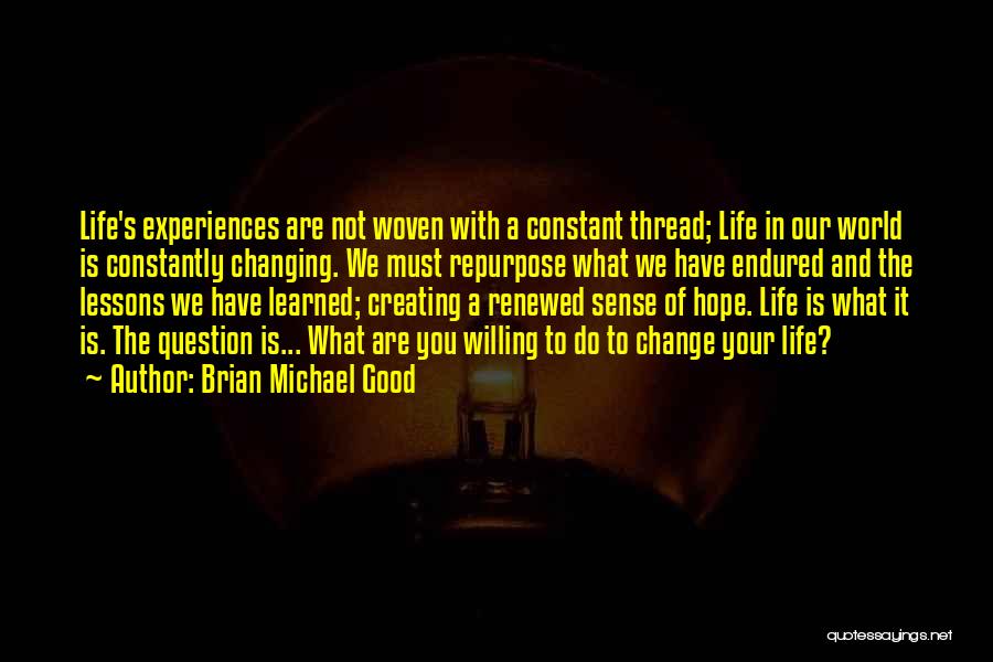 Life Changing Experiences Quotes By Brian Michael Good