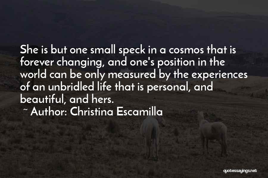 Life Changing Experiences Quotes By Christina Escamilla