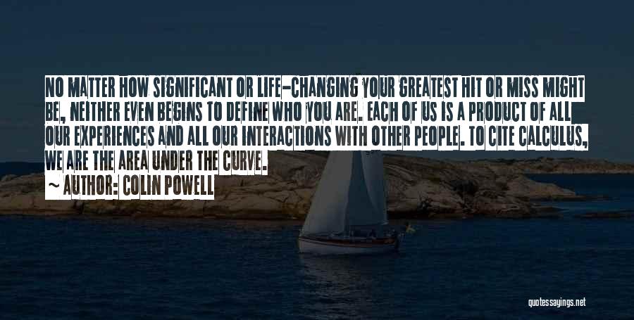 Life Changing Experiences Quotes By Colin Powell