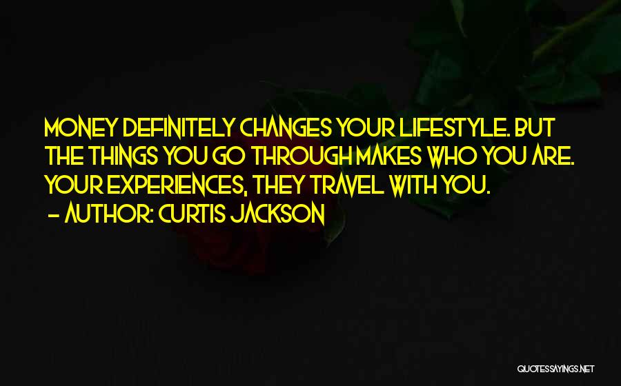 Life Changing Experiences Quotes By Curtis Jackson