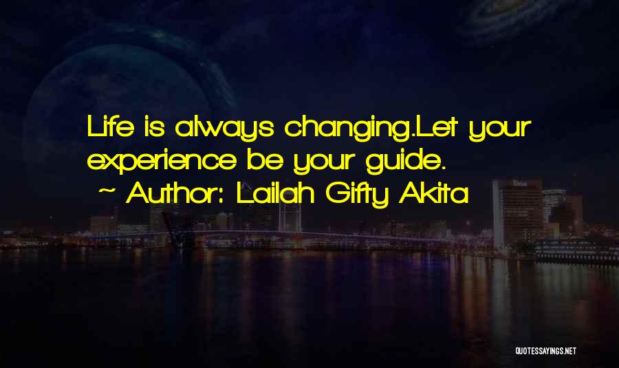 Life Changing Experiences Quotes By Lailah Gifty Akita