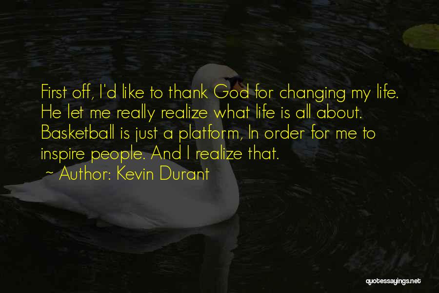 Life Changing God Quotes By Kevin Durant