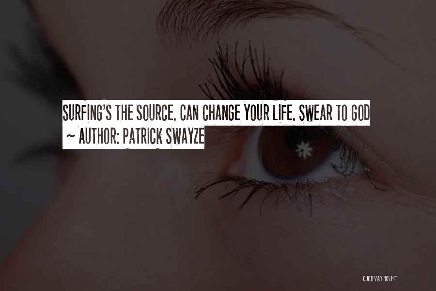 Life Changing God Quotes By Patrick Swayze