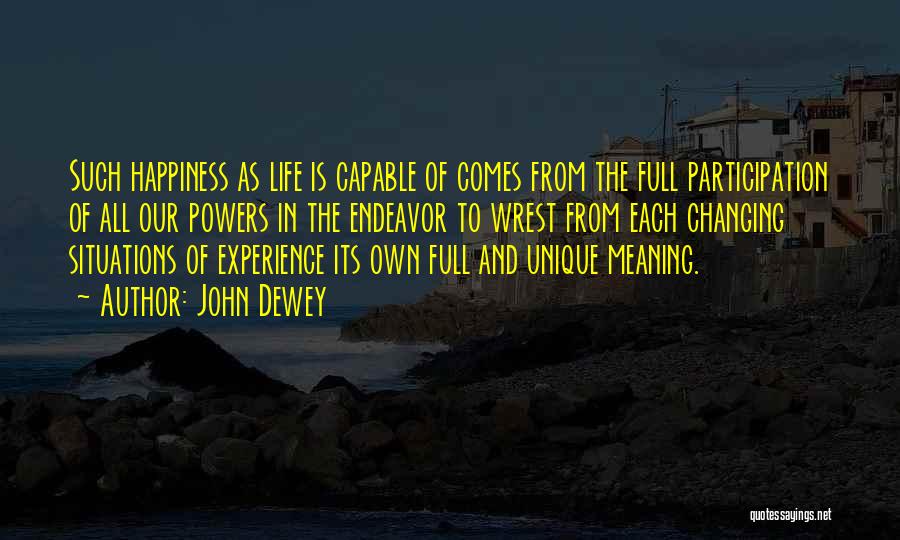 Life Changing Happiness Quotes By John Dewey