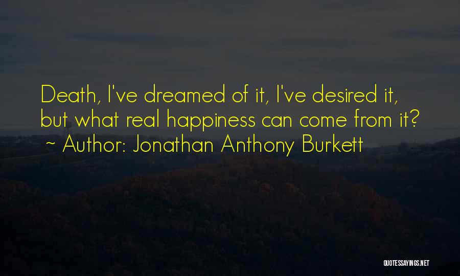 Life Changing Happiness Quotes By Jonathan Anthony Burkett