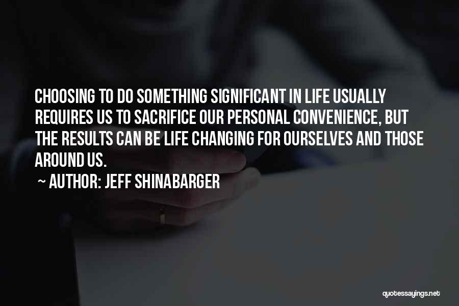 Life Changing Life Quotes By Jeff Shinabarger