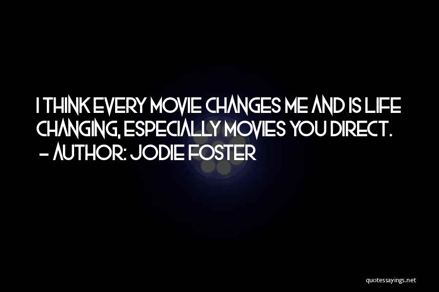 Life Changing Movie Quotes By Jodie Foster