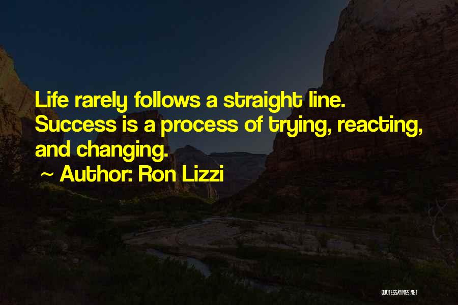 Life Changing One Line Quotes By Ron Lizzi
