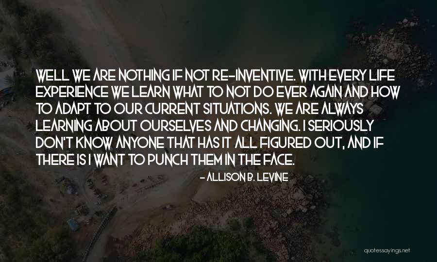 Life Changing Situations Quotes By Allison B. Levine Life Changing Situations Quotes By Allison B. Levine