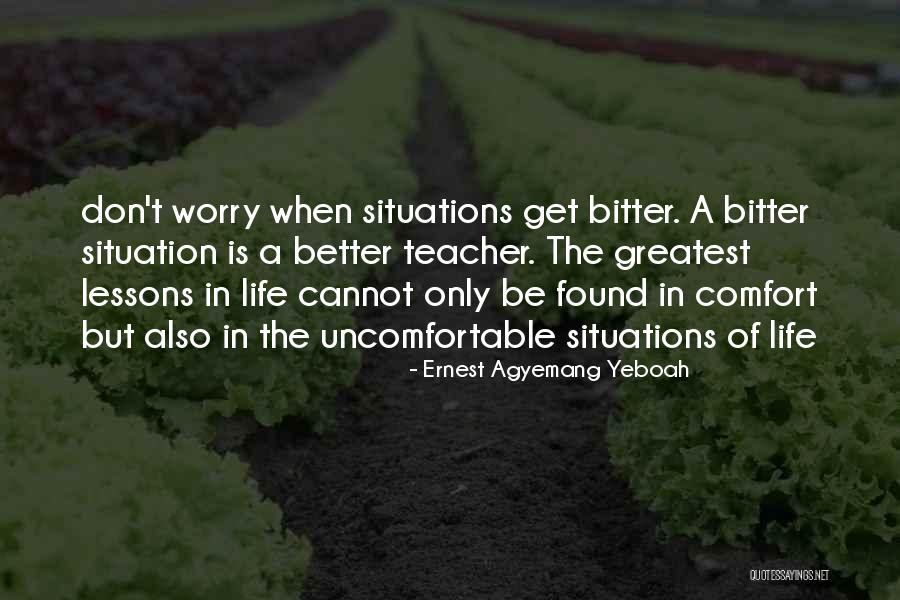Life Changing Situations Quotes By Ernest Agyemang Yeboah Life Changing Situations Quotes By Ernest Agyemang Yeboah