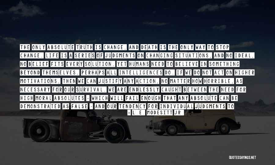 Life Changing Situations Quotes By L.E. Modesitt Jr. Life Changing Situations Quotes By L.E. Modesitt Jr.