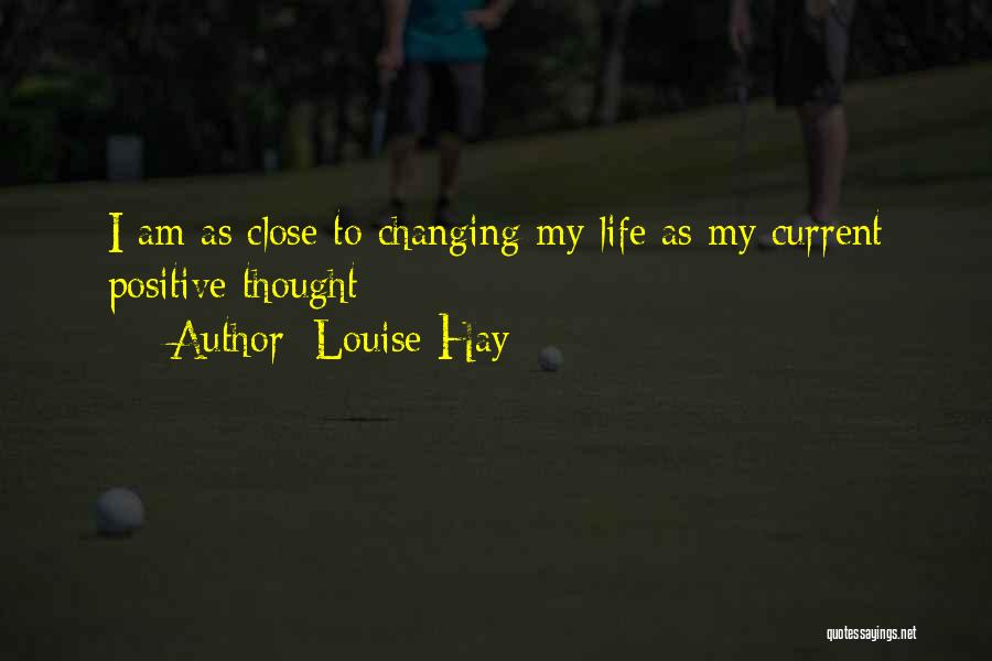 Life Changing Thoughts Quotes By Louise Hay