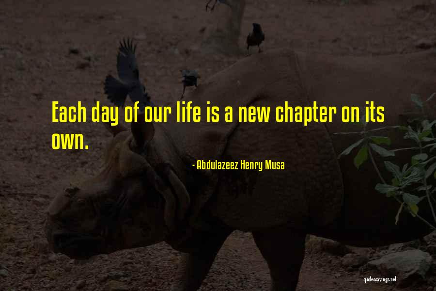 Life Chapter Quotes By Abdulazeez Henry Musa Life Chapter Quotes By Abdulazeez Henry Musa