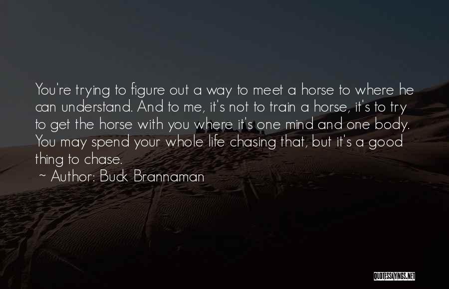 Life Chasing Quotes By Buck Brannaman