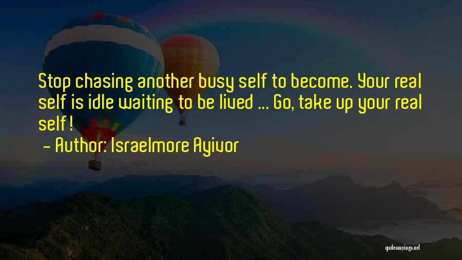 Life Chasing Quotes By Israelmore Ayivor