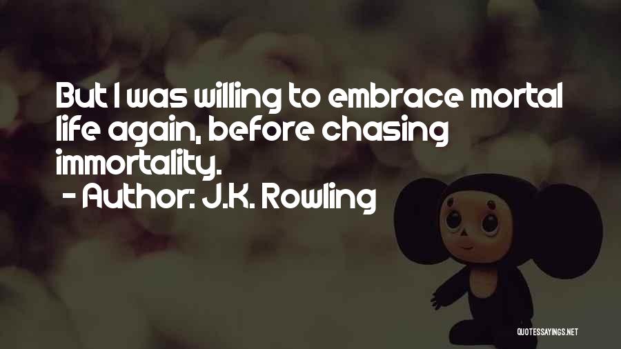 Life Chasing Quotes By J.K. Rowling