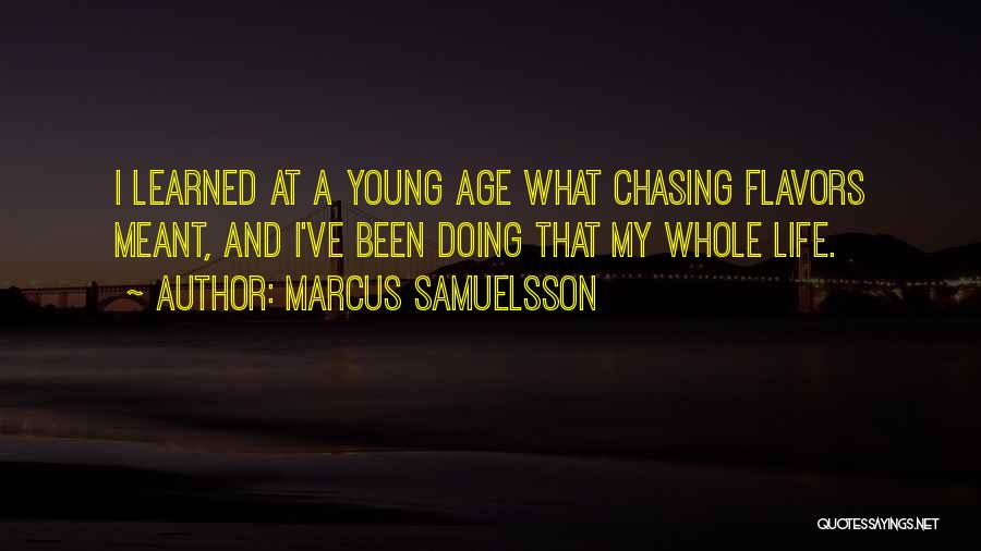 Life Chasing Quotes By Marcus Samuelsson