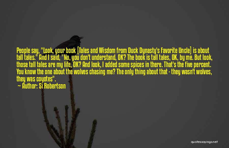 Life Chasing Quotes By Si Robertson
