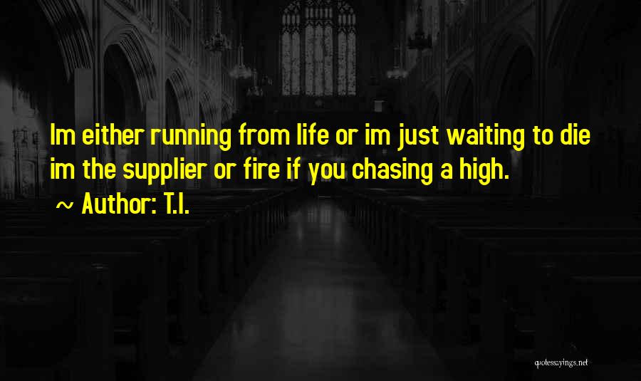 Life Chasing Quotes By T.I.